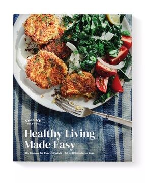 Healthy Living Made Easy Paper Cookbook Thrive Market Every Lifestyle 60+ Recipe